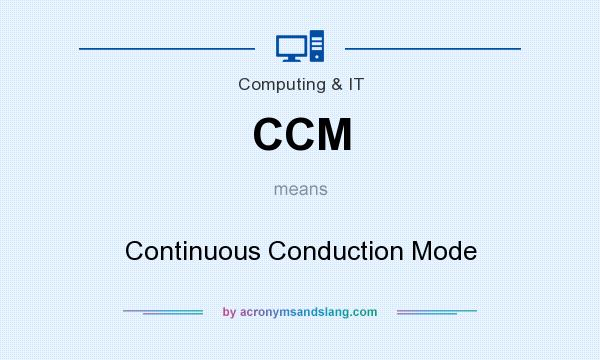 What does CCM mean? It stands for Continuous Conduction Mode
