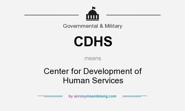 What does CDHS mean? It stands for Center for Development of Human Services
