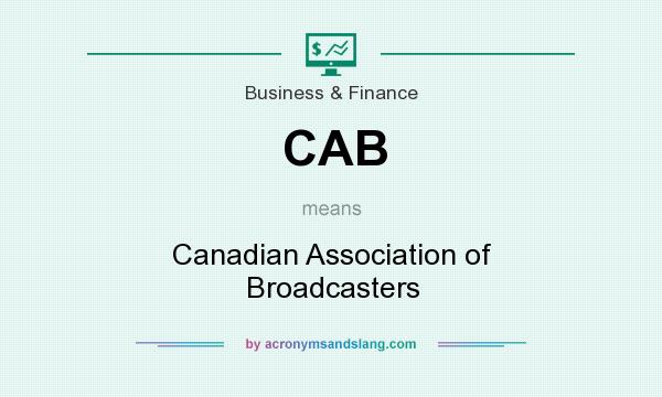 What does CAB mean? It stands for Canadian Association of Broadcasters