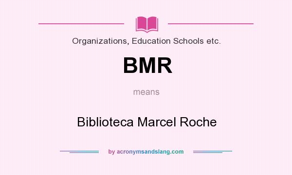 What does BMR mean? It stands for Biblioteca Marcel Roche