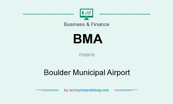 What does BMA mean? It stands for Boulder Municipal Airport