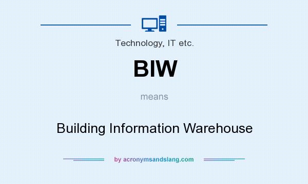 What does BIW mean? It stands for Building Information Warehouse