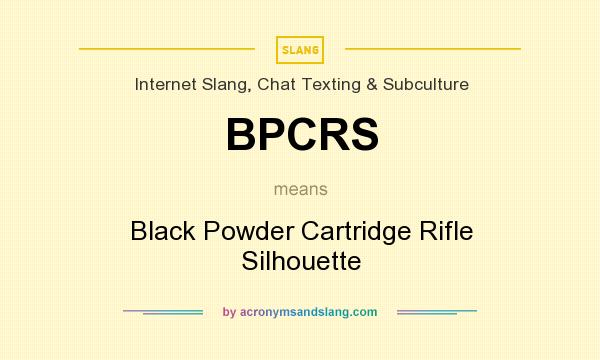What does BPCRS mean? It stands for Black Powder Cartridge Rifle Silhouette
