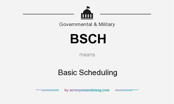 What does BSCH mean? It stands for Basic Scheduling
