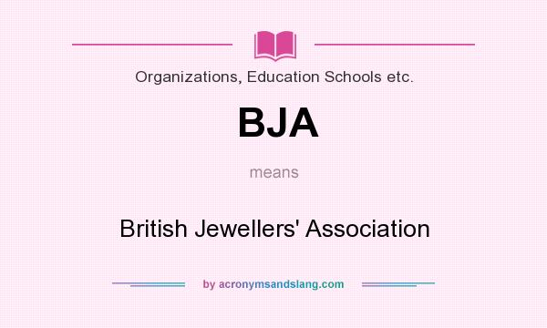 What does BJA mean? It stands for British Jewellers` Association