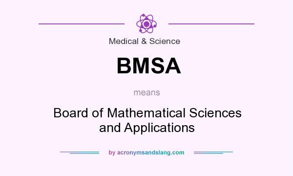 What does BMSA mean? It stands for Board of Mathematical Sciences and Applications