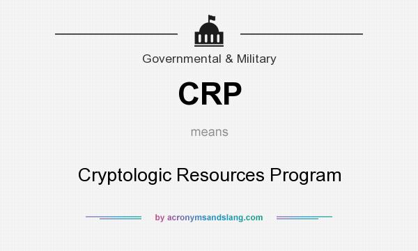 What does CRP mean? It stands for Cryptologic Resources Program