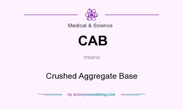 What does CAB mean? It stands for Crushed Aggregate Base