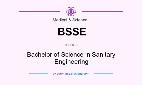 What does BSSE mean? It stands for Bachelor of Science in Sanitary Engineering