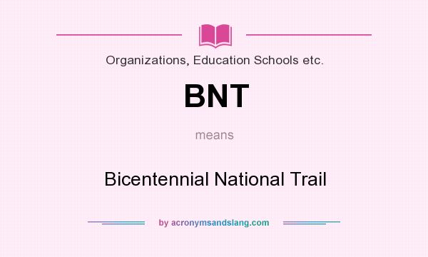 What does BNT mean? It stands for Bicentennial National Trail