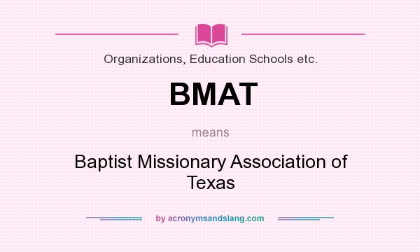 What does BMAT mean? It stands for Baptist Missionary Association of Texas