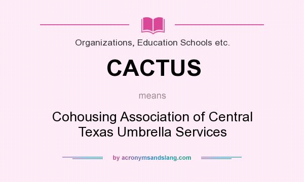 What does CACTUS mean? It stands for Cohousing Association of Central Texas Umbrella Services