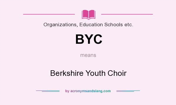 What does BYC mean? It stands for Berkshire Youth Choir
