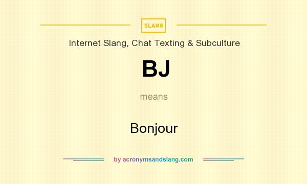 What does BJ mean? It stands for Bonjour