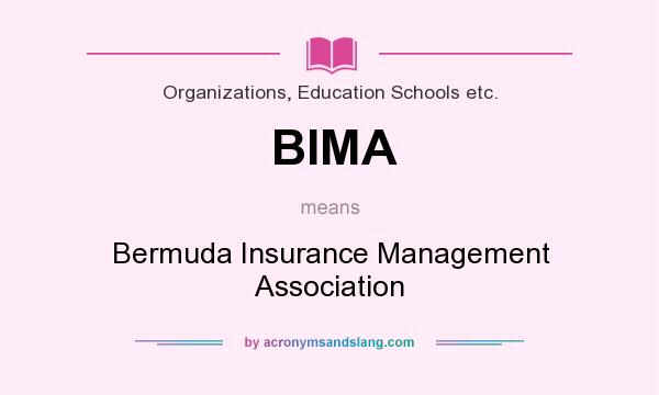 What does BIMA mean? It stands for Bermuda Insurance Management Association