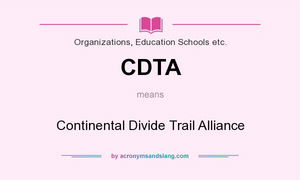 What does CDTA mean? It stands for Continental Divide Trail Alliance