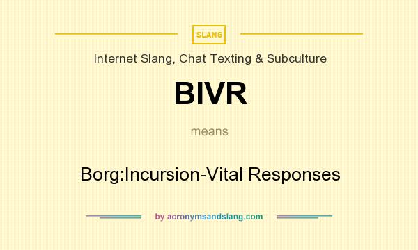 What does BIVR mean? It stands for Borg:Incursion-Vital Responses