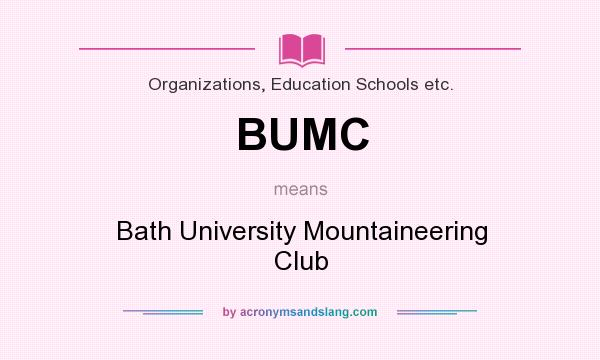 What does BUMC mean? It stands for Bath University Mountaineering Club