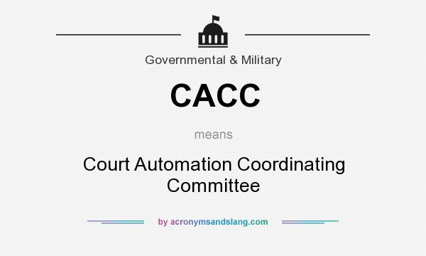 What does CACC mean? It stands for Court Automation Coordinating Committee