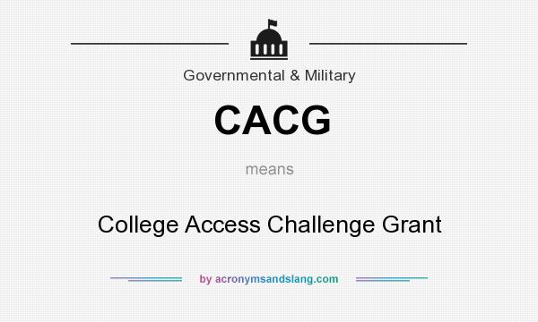 What does CACG mean? It stands for College Access Challenge Grant