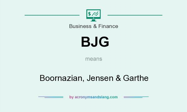 What does BJG mean? It stands for Boornazian, Jensen & Garthe