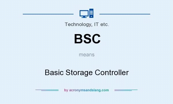 What does BSC mean? It stands for Basic Storage Controller