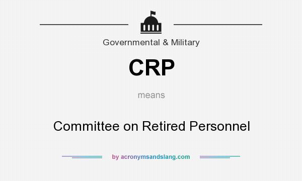 What does CRP mean? It stands for Committee on Retired Personnel