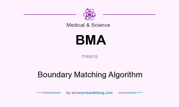 What does BMA mean? It stands for Boundary Matching Algorithm