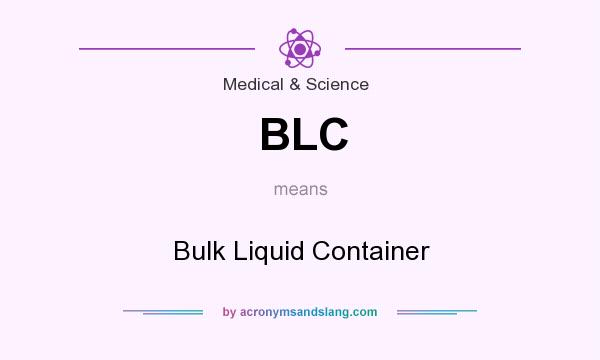 What does BLC mean? It stands for Bulk Liquid Container