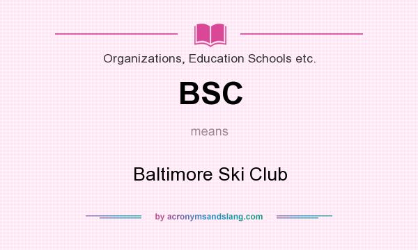 What does BSC mean? It stands for Baltimore Ski Club