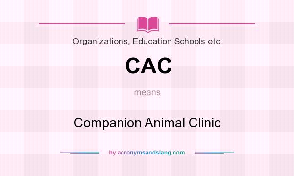 What does CAC mean? It stands for Companion Animal Clinic