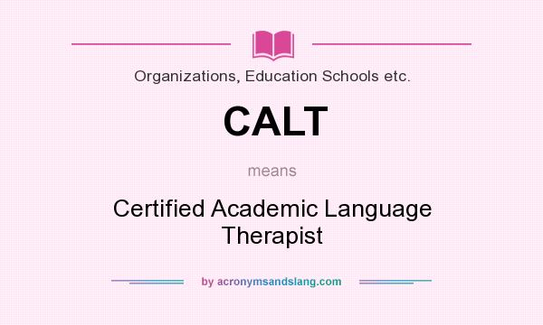What does CALT mean? It stands for Certified Academic Language Therapist