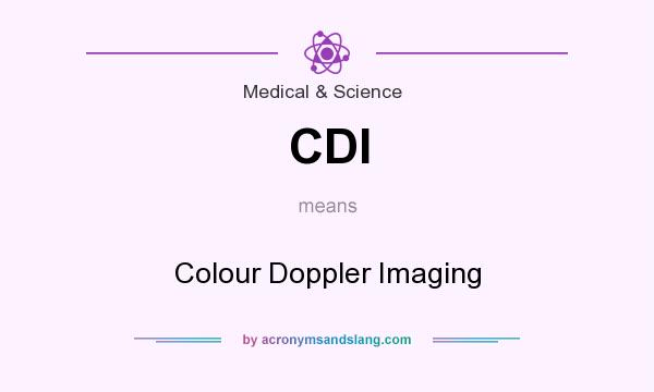What does CDI mean? It stands for Colour Doppler Imaging