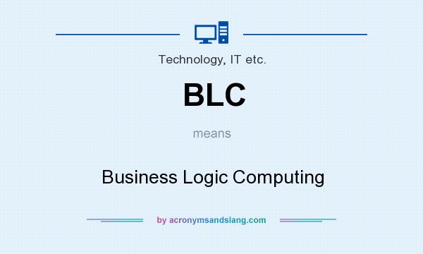 What does BLC mean? It stands for Business Logic Computing
