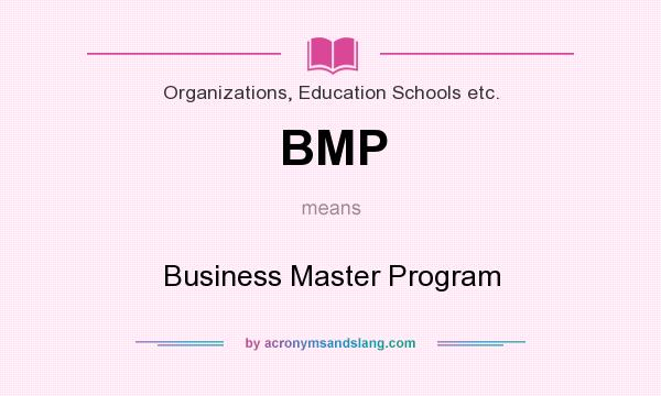 What does BMP mean? It stands for Business Master Program