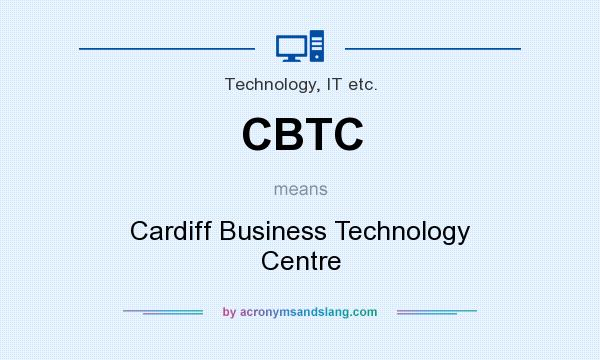 What does CBTC mean? It stands for Cardiff Business Technology Centre