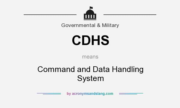 What does CDHS mean? It stands for Command and Data Handling System