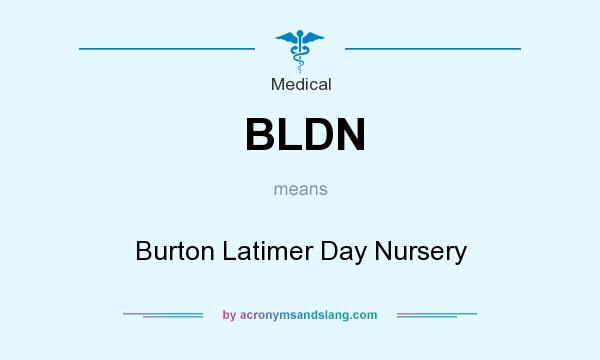 What does BLDN mean? It stands for Burton Latimer Day Nursery
