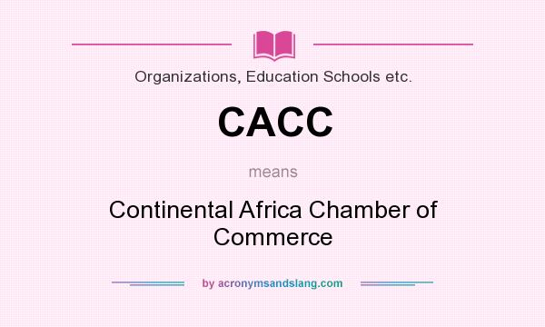 What does CACC mean? It stands for Continental Africa Chamber of Commerce