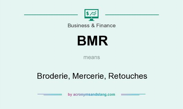 What does BMR mean? It stands for Broderie, Mercerie, Retouches