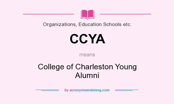 What does CCYA mean? It stands for College of Charleston Young Alumni