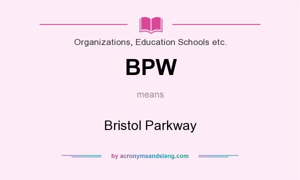 What does BPW mean? It stands for Bristol Parkway