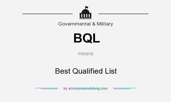 What does BQL mean? It stands for Best Qualified List