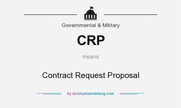 What does CRP mean? It stands for Contract Request Proposal