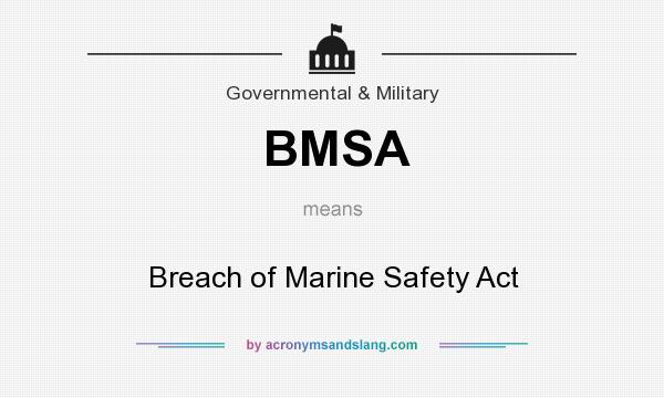 What does BMSA mean? It stands for Breach of Marine Safety Act