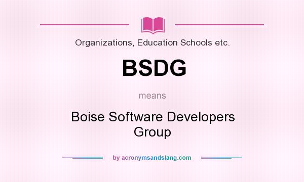 What does BSDG mean? It stands for Boise Software Developers Group