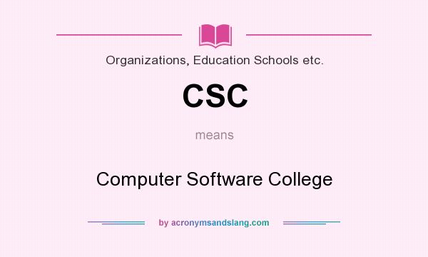 What does CSC mean? It stands for Computer Software College