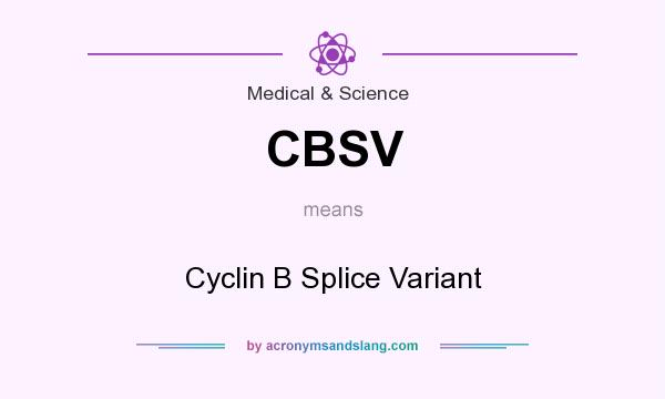 What does CBSV mean? It stands for Cyclin B Splice Variant