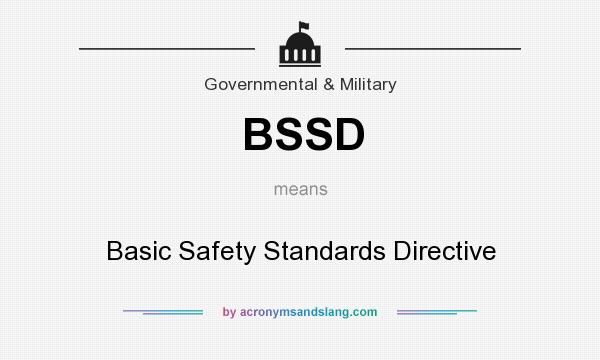 What does BSSD mean? It stands for Basic Safety Standards Directive