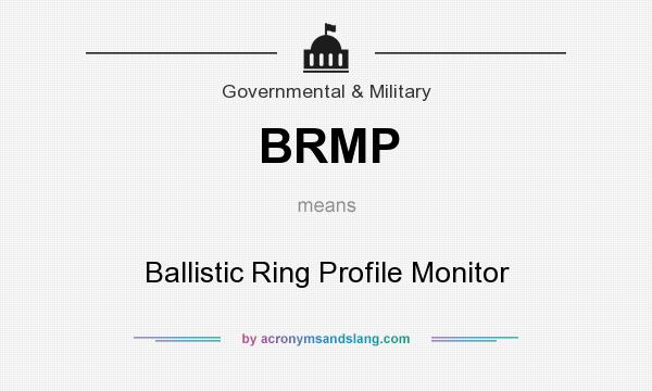 What does BRMP mean? It stands for Ballistic Ring Profile Monitor